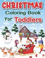 Christmas Coloring Book For Toddlers: Holiday Coloring Pages for Toddlers & Preschool | Santa & Friends B08PX78DYJ Book Cover