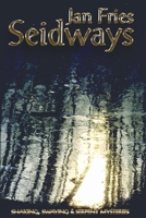 Seidways: Shaking, Swaying and Serpent Mysteries 1869928369 Book Cover