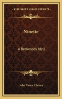 Ninette - A Redwoods Idyll 0548458944 Book Cover