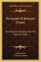 The Inside Of Bunyan's Dream: The Pilgrim's Progress For The Man Of Today 1163182125 Book Cover