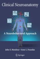 Clinical Neuroanatomy: A Neurobehavioral Approach 1441922660 Book Cover