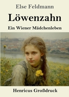 Löwenzahn (Großdruck): Ein Wiener Mädchenleben (German Edition) 3847859234 Book Cover
