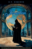 Die Jesuiten Die Geheimgesellschaft, die die Welt Hinter den Kulissen Beherrscht (Römisch-Katholische Kirche) (German Edition) B0F4ZQPYNK Book Cover