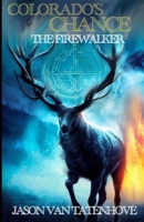 Colorado's Chance: The Firewalker: Book One of the Colorado's Chance Series B0CMJGN1TY Book Cover