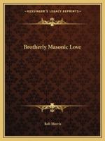 Brotherly Masonic Love 1162843217 Book Cover