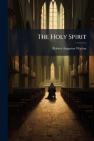 The Holy Spirit: Our Teacher In Prayer, Or, The Conditions Upon Which God Answers Prayer 1248464850 Book Cover