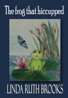 The frog that hiccupped 0648242412 Book Cover