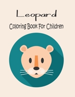 Leopard Coloring Book for Children : Animal Coloring Book Great Gift for Boys & Girls, Ages 4-8 1650017251 Book Cover