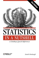 Statistics in a Nutshell: A Desktop Quick Reference (In a Nutshell (O'Reilly)) 0596510497 Book Cover