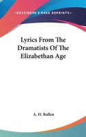 Lyrics From The Dramatists Of The Elizabethan Age 1241035628 Book Cover