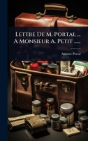 Lettre De M. Portal ... A Monsieur A. Petit ...... 1024917053 Book Cover