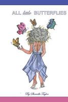 All Little Butterflies: All Little Butterflies is a story about discovering the traumatic pain suppressed and never acknowledged. This book wa 1548117978 Book Cover