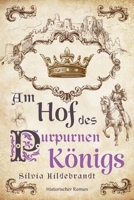 Am Hof des purpurnen Königs: Historischer Roman über Richard II., König von England (German Edition) 3964034290 Book Cover