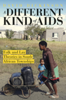 A Different Kind of AIDS: Folk and Lay Theories in South African Townships 1920196986 Book Cover