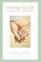 Marriage as Gift: A Catholic Approach 0819848581 Book Cover