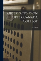 Observations on Upper Canada College [microform] 1013610725 Book Cover