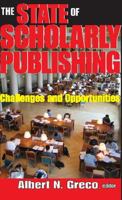 The State of Scholarly Publishing: Challenges and Opportunities 1412810582 Book Cover