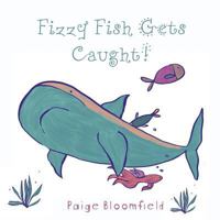 Fizzy Fish Gets Caught! 0648482685 Book Cover