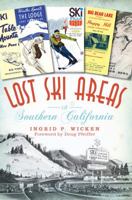 Lost Ski Areas of Southern California 1609493877 Book Cover