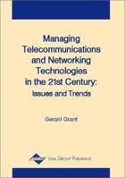 Managing Telecommunications and Networking Technologies in the 21st Century: Issues and Trends 1878289969 Book Cover