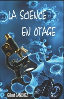 La science en otage (French Edition) B0GPRGSRYW Book Cover