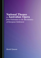 National Themes in Australian Opera from Federation to the Bicentenary of European Settlement 1036414450 Book Cover
