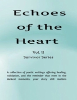 Echoes of the Heart Vol II Collection of Narrative Poems & Sonnets: Echoes of the Heart | Narrative Poetic Book | Writings of Love, Motherhood, ... Faith, Loss, Struggles, Mental Health B0F8NN4JLW Book Cover