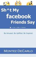 Sh Degreest My Facebook Friends Say 1593306903 Book Cover