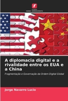 A diplomacia digital e a rivalidade entre os EUA e a China 6630117484 Book Cover