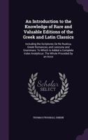 Introduction To The Knowledge Of Rare And Valuable Editions Of The Greek And Roman Classics 1371001510 Book Cover