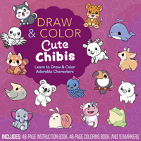 Draw and Color Cute Chibis: Learn to Draw and Color Adorable Characters 0785842713 Book Cover