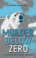 Murder Below Zero (A Thomas Martindale Mystery) 0976797801 Book Cover