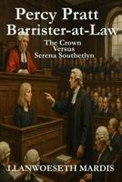 Percy Pratt - Barrister-at-Law - The Crown Versus Serena Southerlyn 1985781298 Book Cover