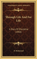 Through Life And For Life: A Story Of Discipline 1377864383 Book Cover