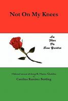 Not on My Knees 0557986818 Book Cover