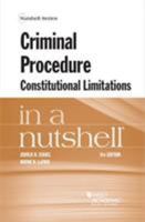 Criminal Procedure: Constitutional Limitations in a Nutshell (Nutshell Series) 0314167757 Book Cover