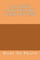 My First Montessori Book of Tens 1497508983 Book Cover