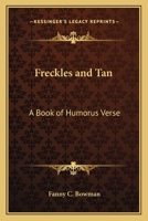 Freckles and Tan: A Book of Humorus Verse 1417990120 Book Cover