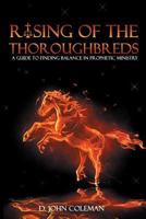 Rising of the Thoroughbreds: A Guide to Finding Balance in Prophetic Ministry 1732575606 Book Cover
