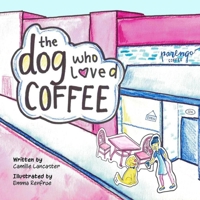 The Dog Who Loved Coffee 0578515970 Book Cover