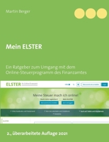 Mein ELSTER: Ein Ratgeber zum Umgang mit dem Online-Steuerprogramm des Finanzamtes 3751989390 Book Cover