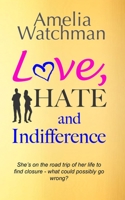Love, Hate and Indifference: A funny, feel good romcom about getting your mojo back. B087S87HLC Book Cover