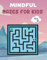 Mindful Mazes For Kids Ages 5: Challenging And Fun Maze Book Children Kids Show Your Skills By Solving Mazes. B092CG6JQL Book Cover