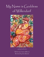 My Name is Goddess of Willendorf 8293725052 Book Cover