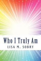 Who I Truly Am 1497591880 Book Cover