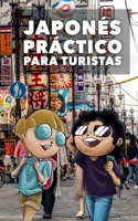 Japonés práctico para turistas: Lo más básico, justo y funcional para hablar japonés 170741310X Book Cover