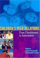 Children's Peer Relations: From Development to Intervention (Decade of Behavior) 1591471052 Book Cover