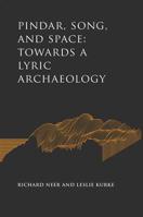Pindar, Song, and Space: Towards a Lyric Archaeology 1421429780 Book Cover