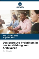 Das betreute Praktikum in der Ausbildung von Archivaren (German Edition) 6207950232 Book Cover