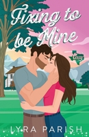 Fixing to be Mine: a small town, runaway bride romance (Valentine Texas) 1961229633 Book Cover